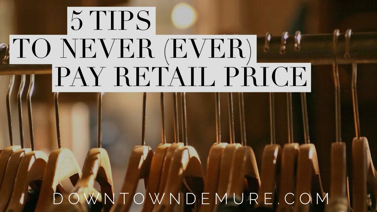 How to Never Pay Retail Price