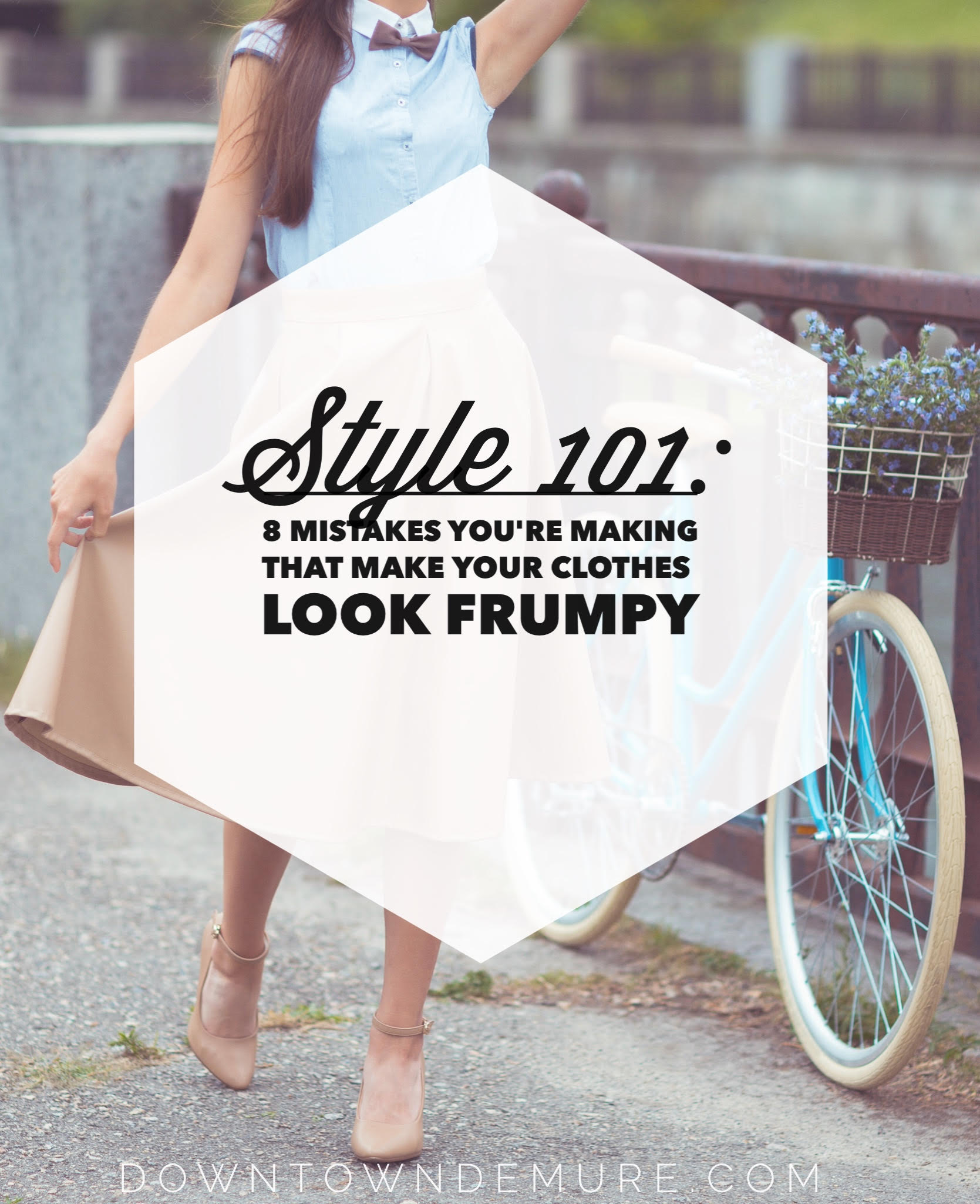 Style 101: 8 Mistakes You’re Making that Make Your Clothes Look Frumpy ...